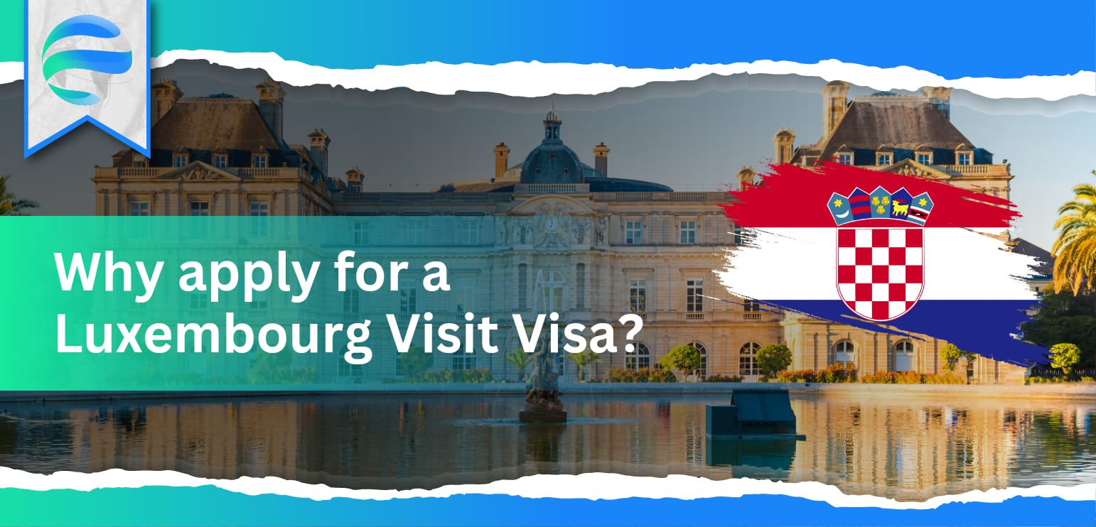 Why apply for a Luxembourg Visit Visa?